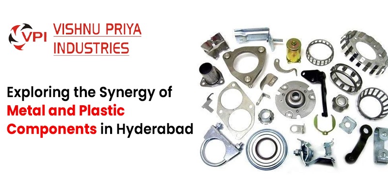 Metal and Plastic Components in Hyderabad